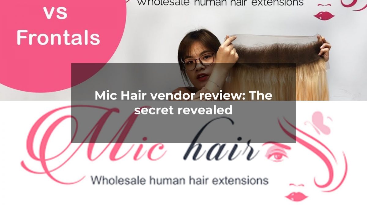 Mic Hair vendor review: The best review ever