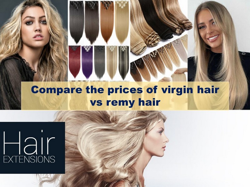 Compare the prices of virgin hair vs remy hair