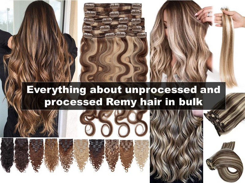 Everything about unprocessed and processed Remy hair in bulk