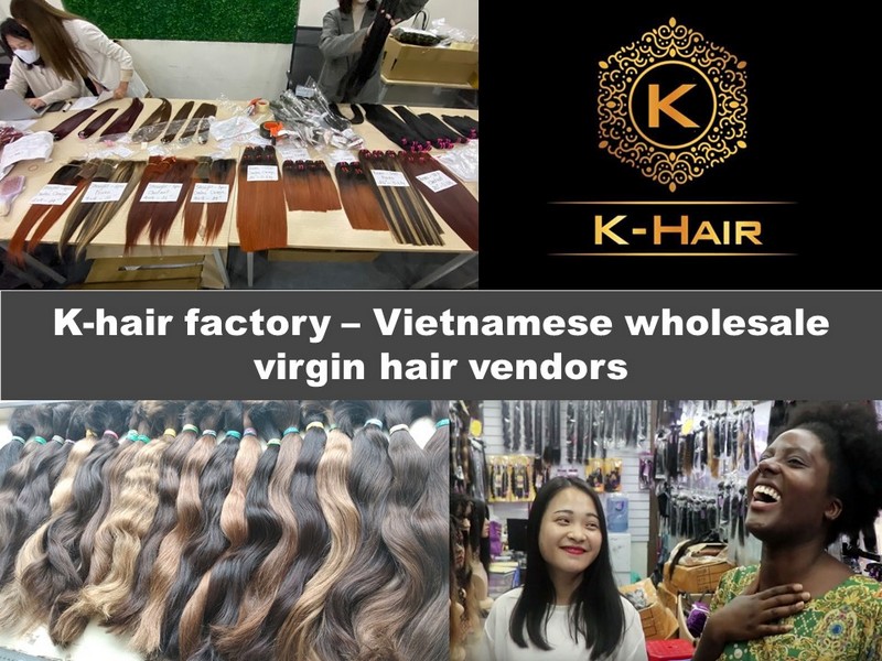 K-hair – Vietnamese wholesale virgin hair vendors