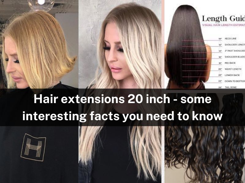 Hair extensions 20 inch - some interesting facts you need to know