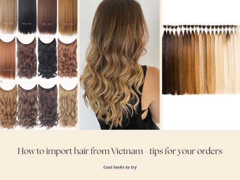 How to import hair from Vietnam - tips for your orders