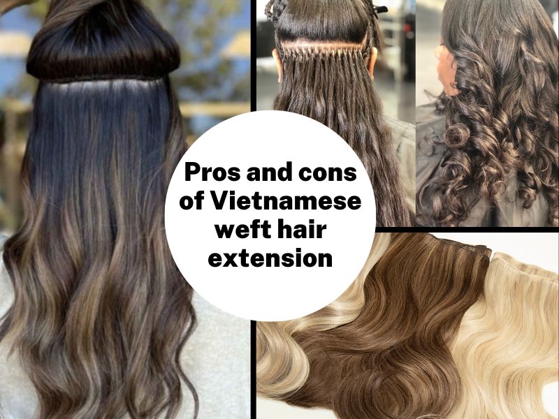 Pros and cons of Vietnamese weft hair extension