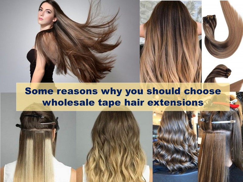 Some reasons why you should choose wholesale tape hair extensions