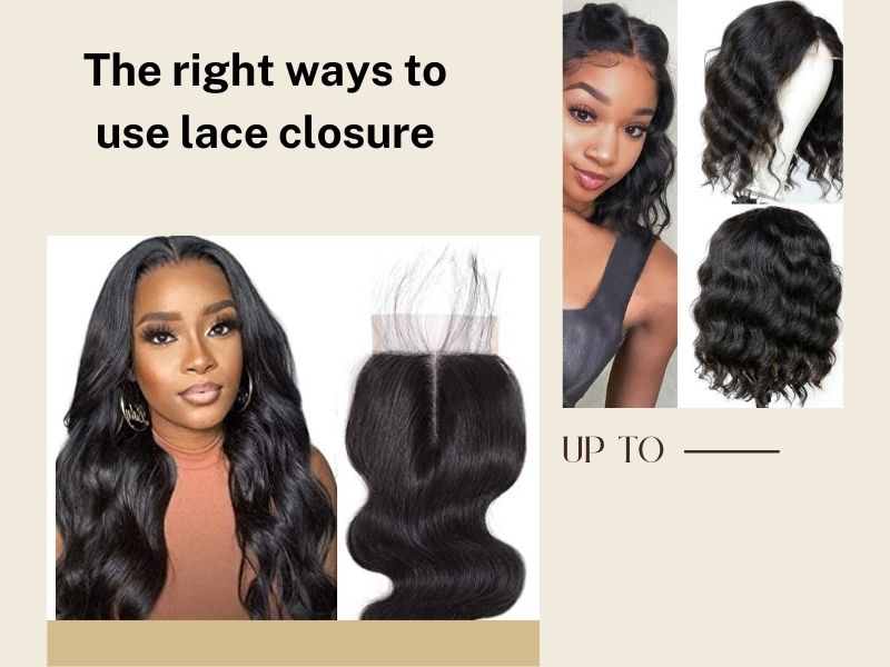 The right ways to use lace closure