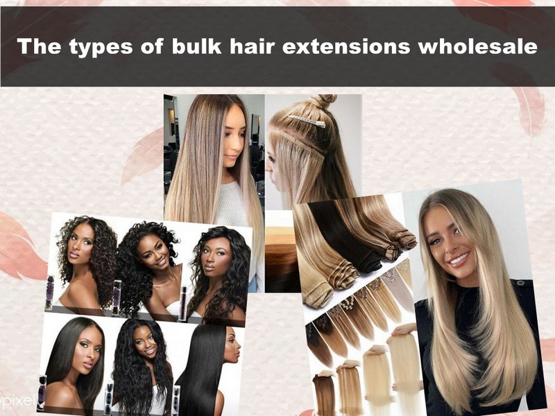 The types of  bulk hair extensions wholesale