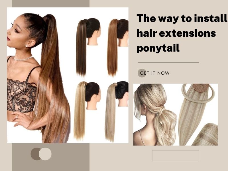 The way to install hair extensions ponytail