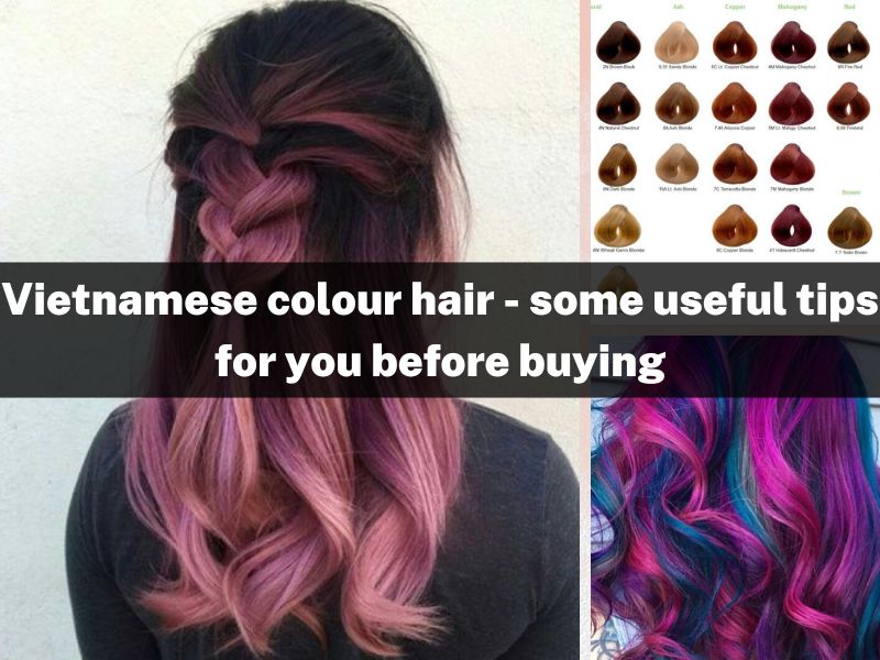 Vietnamese colour hair - some useful tips for you before buying