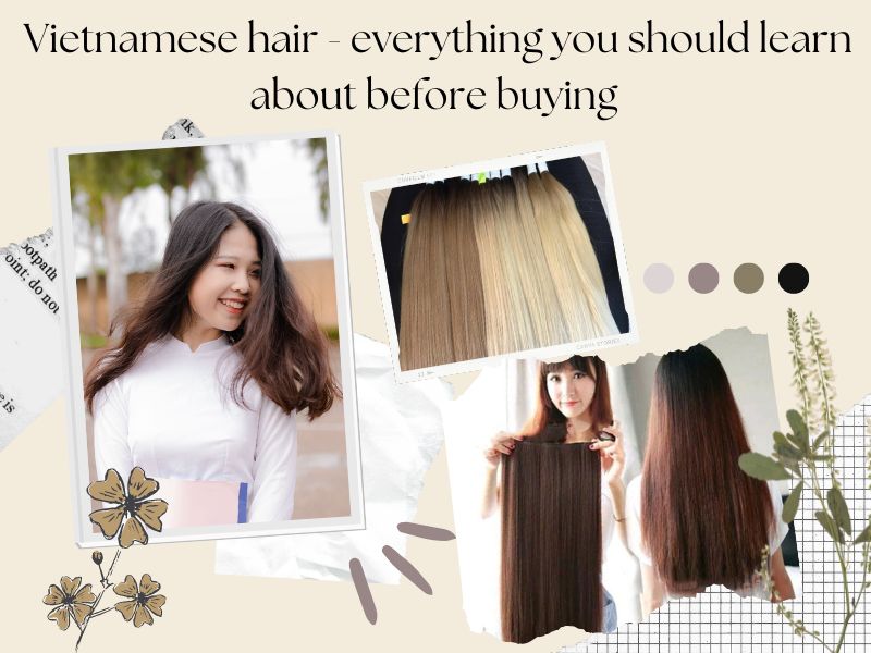 Vietnamese hair - everything you should learn about before buying