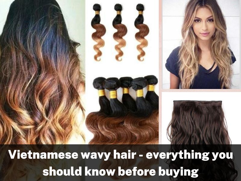 Vietnamese wavy hair - everything you should know before buying