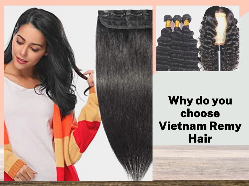 Why do you choose Vietnam Remy Hair